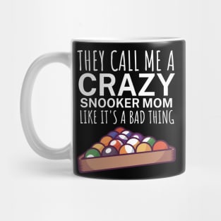 They call me a crazy snooker mom like its a bad thing Mug